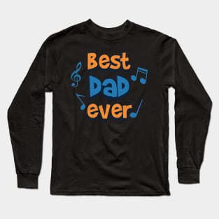 best dad ever music notes Long Sleeve T-Shirt